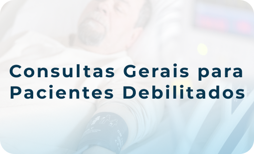 Consultas Gerais Para Pacientes Debilitados